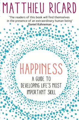  Happiness: A Guide to Developing Life's Most Important Skill -  Unlocking Inner Peace Through Mindfulness and Practical Wisdom