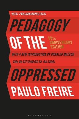  Pedagogy of the Oppressed: Một Cuốn Sách Cải Cách Giáo Dục và Giải Phóng Ý Thức!