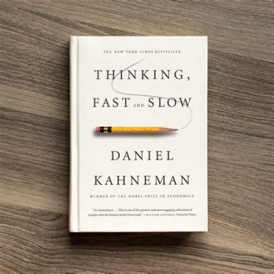  Thinking, Fast and Slow: Một Cuộc Khám Phá Sâu Rẽ Vào Tâm Trí Con Người và Ứng Dụng Cho Tiếp Thị