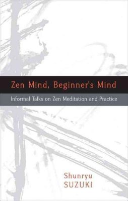  Zen Mind Beginner's Mind: A Journey into Emptiness and Everyday Awareness